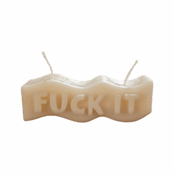 'Fuck it'